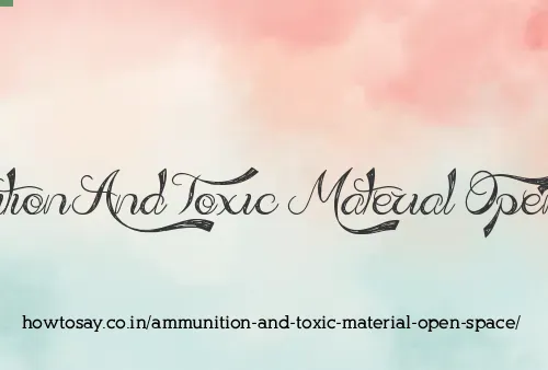 Ammunition And Toxic Material Open Space