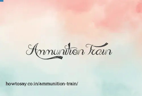 Ammunition Train