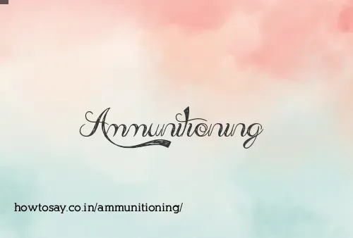 Ammunitioning