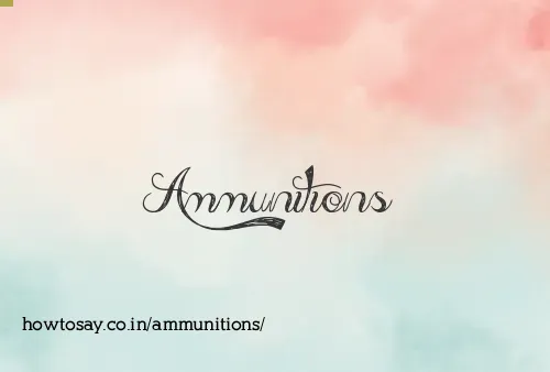 Ammunitions
