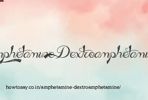 Amphetamine Dextroamphetamine