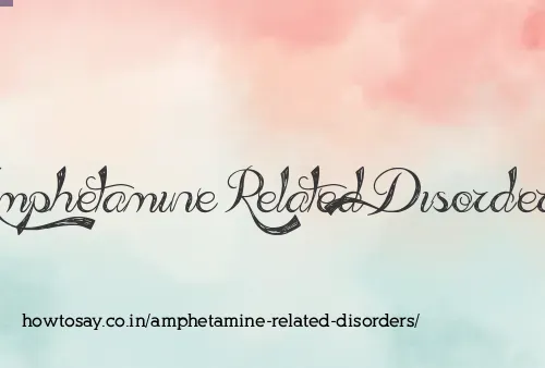 Amphetamine Related Disorders