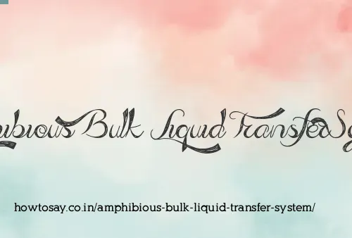 Amphibious Bulk Liquid Transfer System