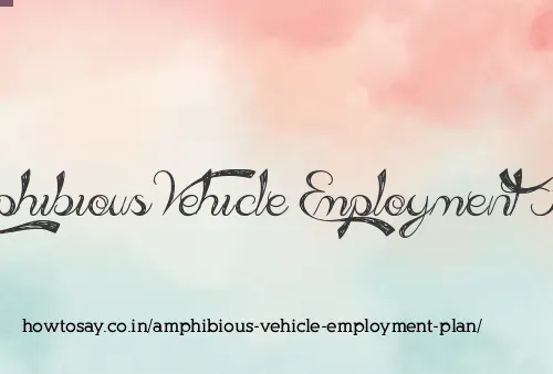 Amphibious Vehicle Employment Plan