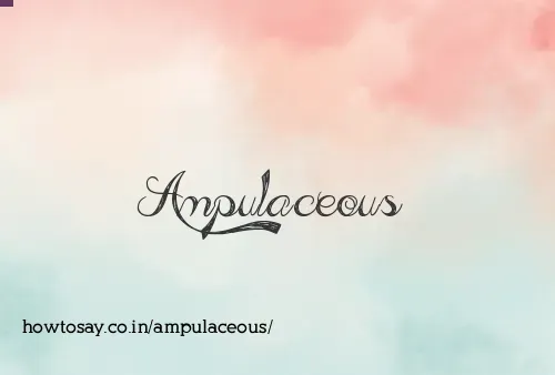 Ampulaceous