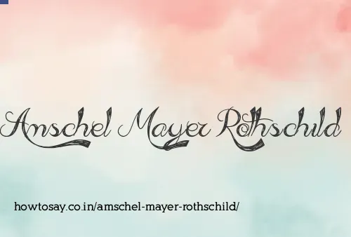 Amschel Mayer Rothschild