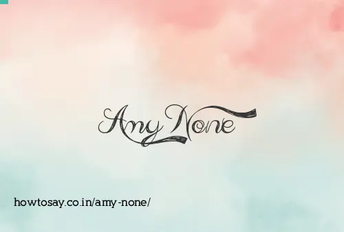 Amy None