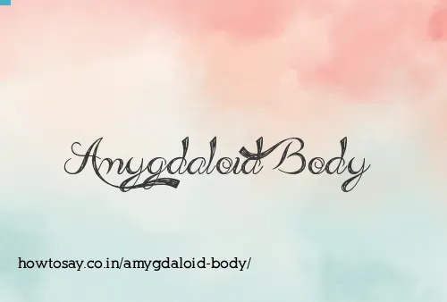 Amygdaloid Body