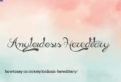 Amyloidosis Hereditary