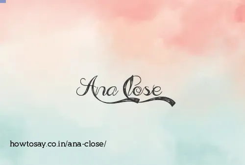 Ana Close