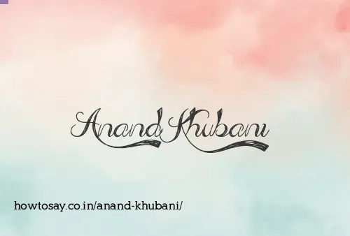 Anand Khubani