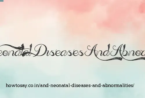 And Neonatal Diseases And Abnormalities