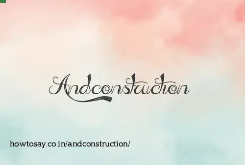 Andconstruction