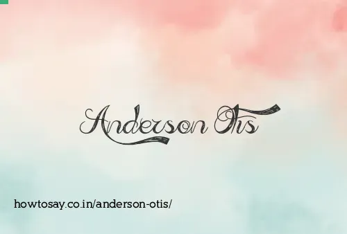 Anderson Otis