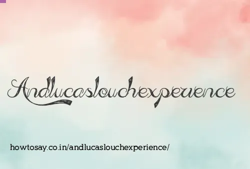 Andlucaslouchexperience