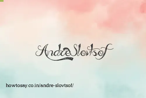 Andre Slovtsof