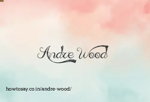 Andre Wood