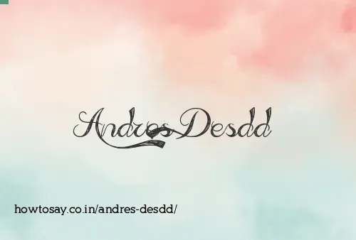 Andres Desdd