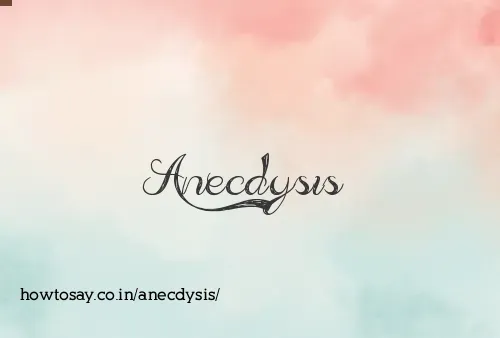 Anecdysis