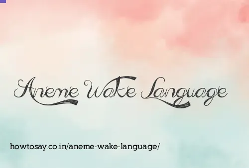 Aneme Wake Language