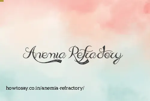 Anemia Refractory