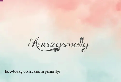 Aneurysmally