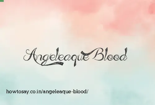 Angeleaque Blood