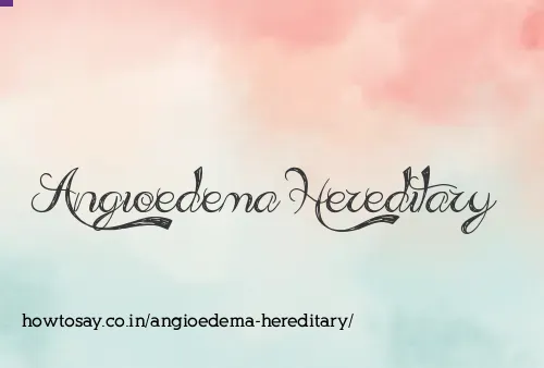 Angioedema Hereditary