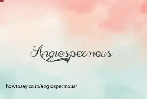 Angiospermous