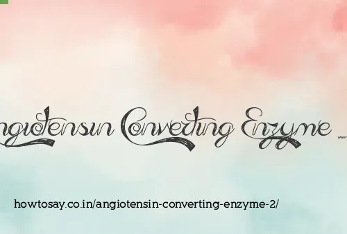 Angiotensin Converting Enzyme 2