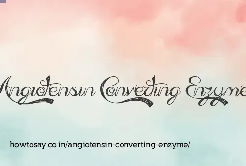 Angiotensin Converting Enzyme