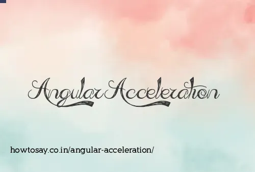 Angular Acceleration