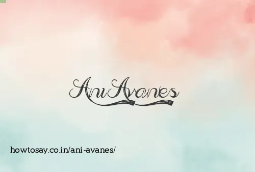 Ani Avanes