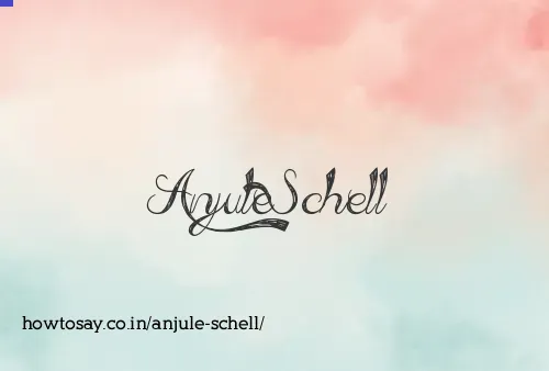 Anjule Schell