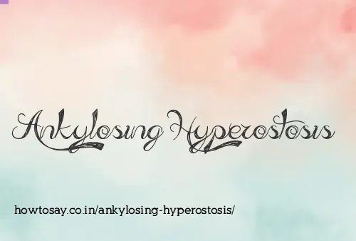 Ankylosing Hyperostosis