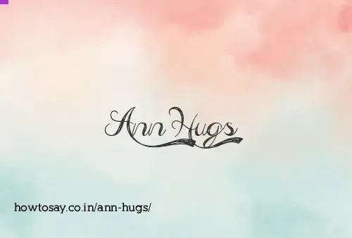Ann Hugs