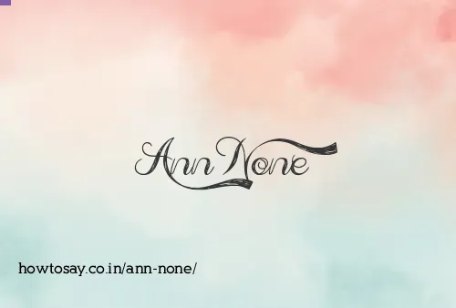 Ann None