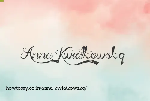 Anna Kwiatkowskq