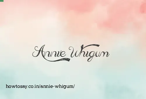 Annie Whigum