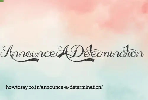 Announce A Determination