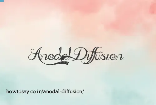 Anodal Diffusion