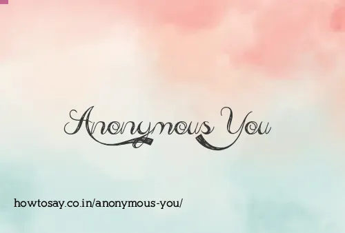 Anonymous You