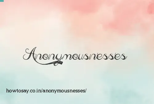 Anonymousnesses