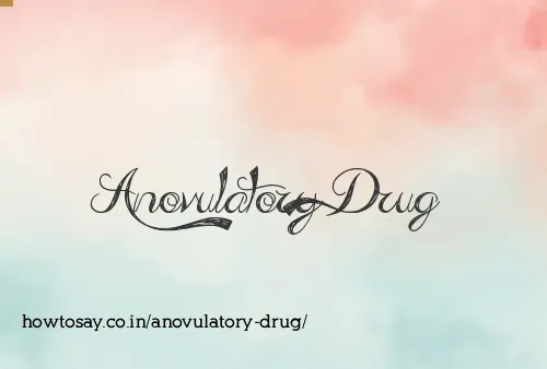 Anovulatory Drug