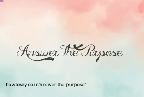 Answer The Purpose
