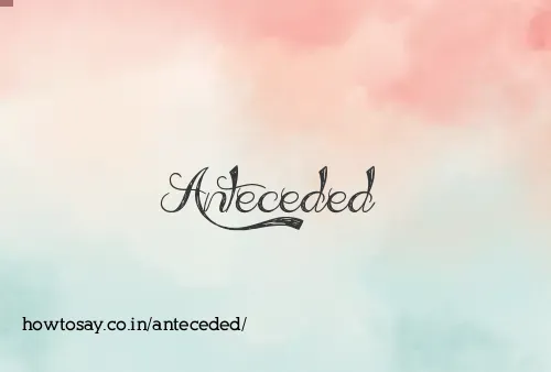 Anteceded