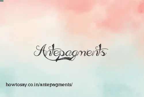 Antepagments