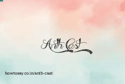 Anth Cast