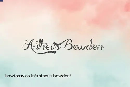 Antheus Bowden
