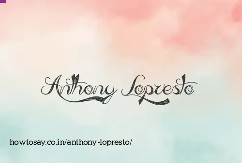 Anthony Lopresto